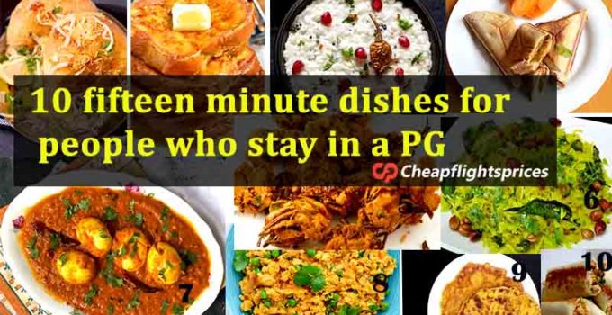 10 fifteen minute dishes for people who stay in a PG